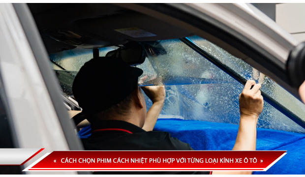 CÁCH CHỌN PHIM CÁCH NHIỆT PHÙ HỢP VỚI TỪNG LOẠI KÍNH XE Ô TÔ